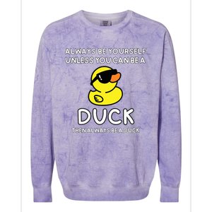 Always Be Yourself Unless You Can Be A Duck Cute Funny Colorblast Crewneck Sweatshirt