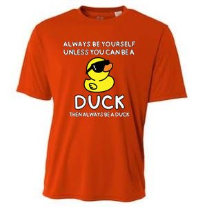 Always Be Yourself Unless You Can Be A Duck Cute Funny Cooling Performance Crew T-Shirt