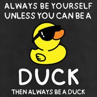 Always Be Yourself Unless You Can Be A Duck Cute Funny Cool Comfort Performance Bucket Hat