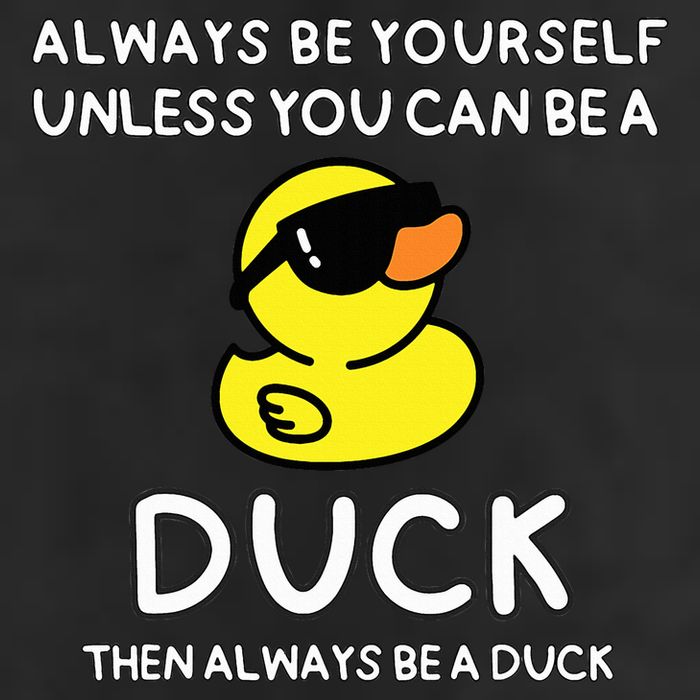 Always Be Yourself Unless You Can Be A Duck Cute Funny Cool Comfort Performance Bucket Hat