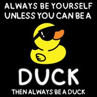 Always Be Yourself Unless You Can Be A Duck Cute Funny Backpack