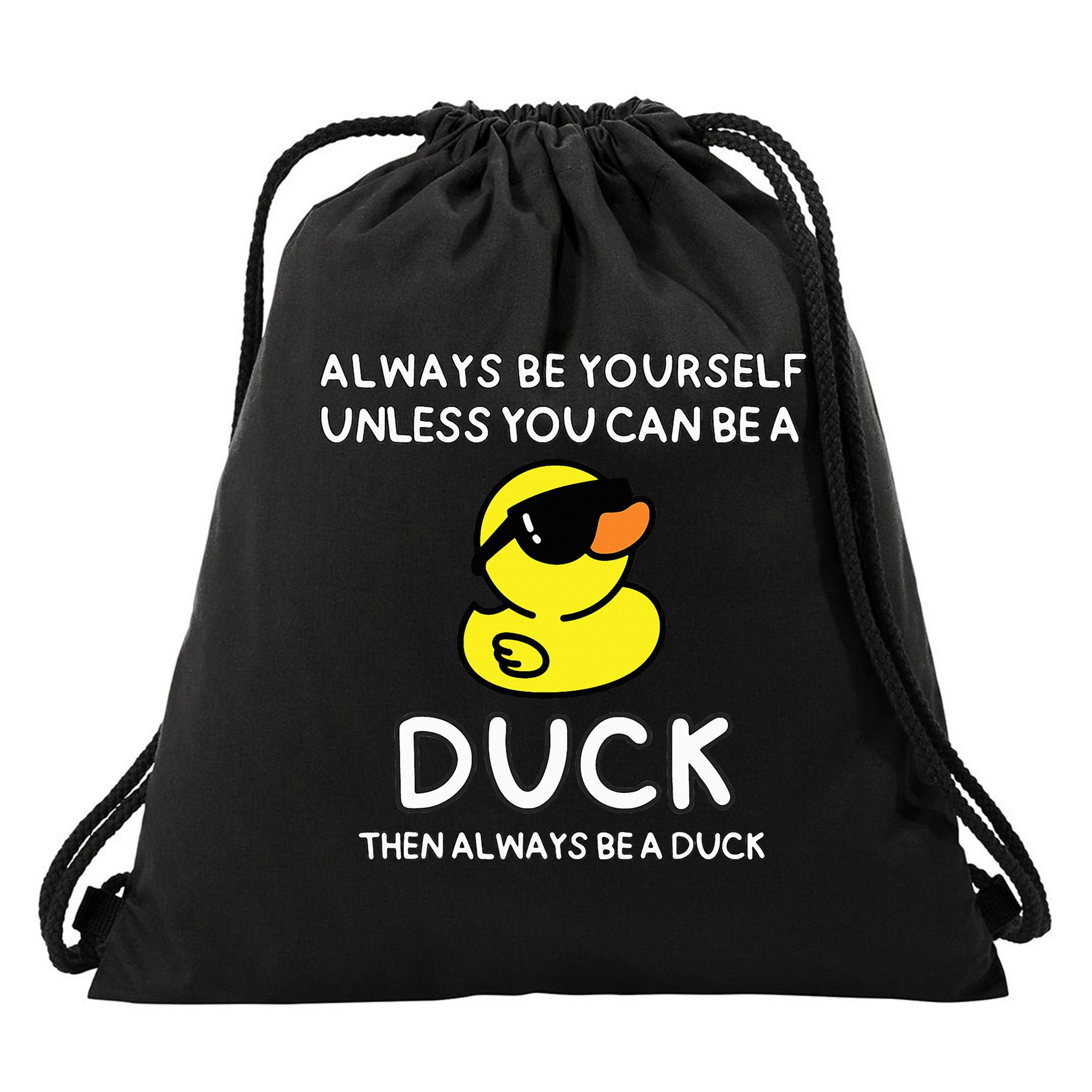 Always Be Yourself Unless You Can Be A Duck Cute Funny Drawstring Bag