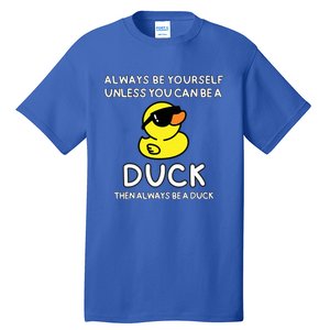 Always Be Yourself Unless You Can Be A Duck Cute Funny Tall T-Shirt