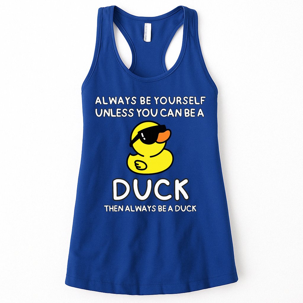 Always Be Yourself Unless You Can Be A Duck Cute Funny Womens Tank Top