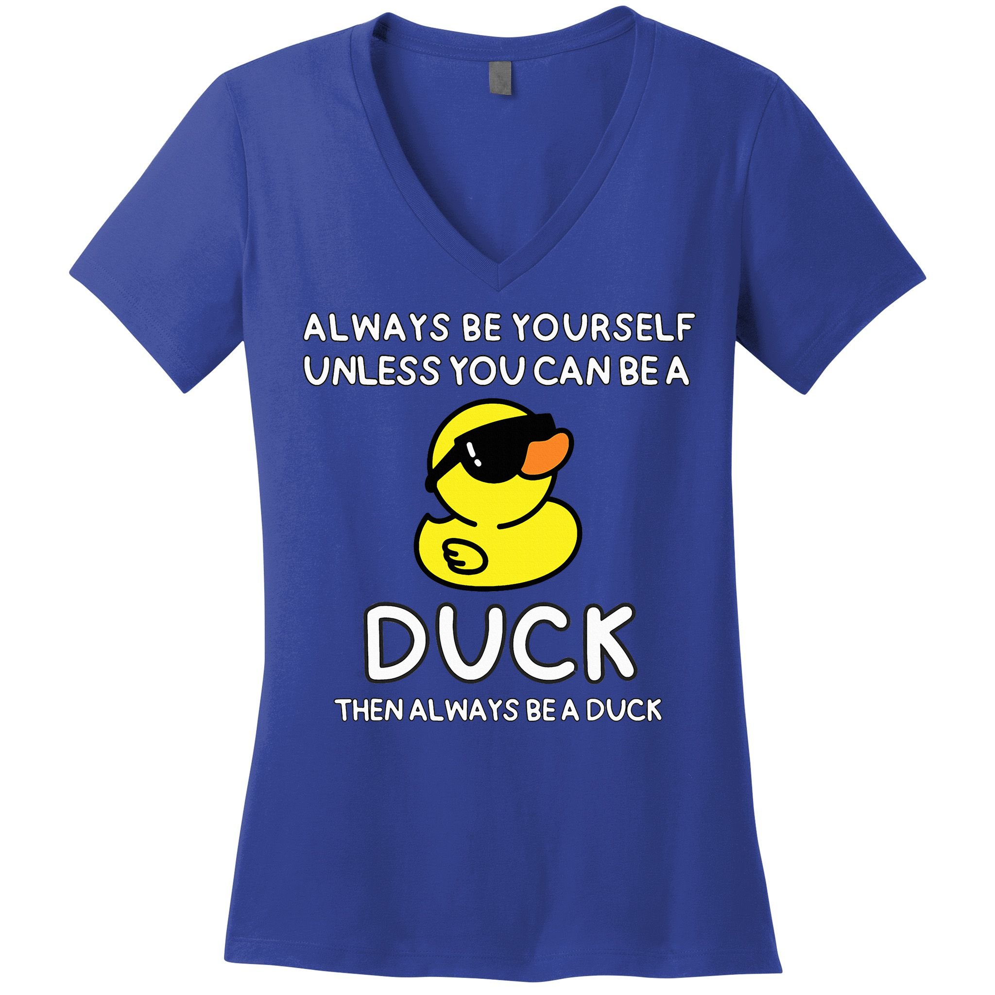Always Be Yourself Unless You Can Be A Duck Cute Funny Women's V-Neck T-Shirt
