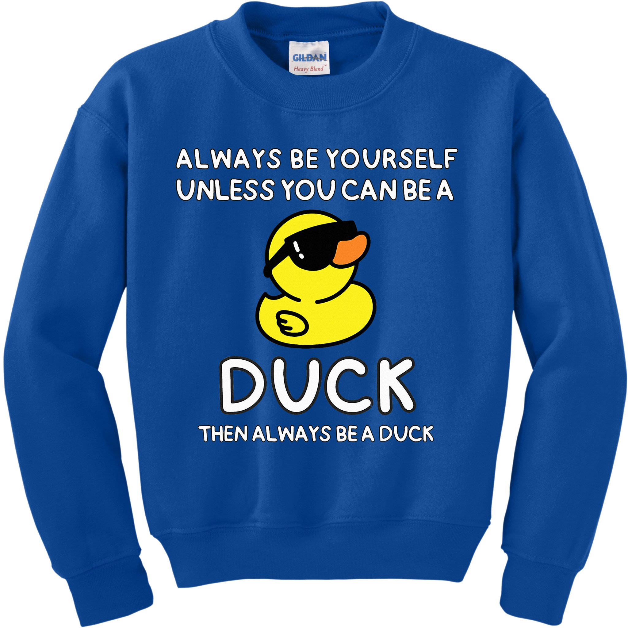 Always Be Yourself Unless You Can Be A Duck Cute Funny Kids Sweatshirt