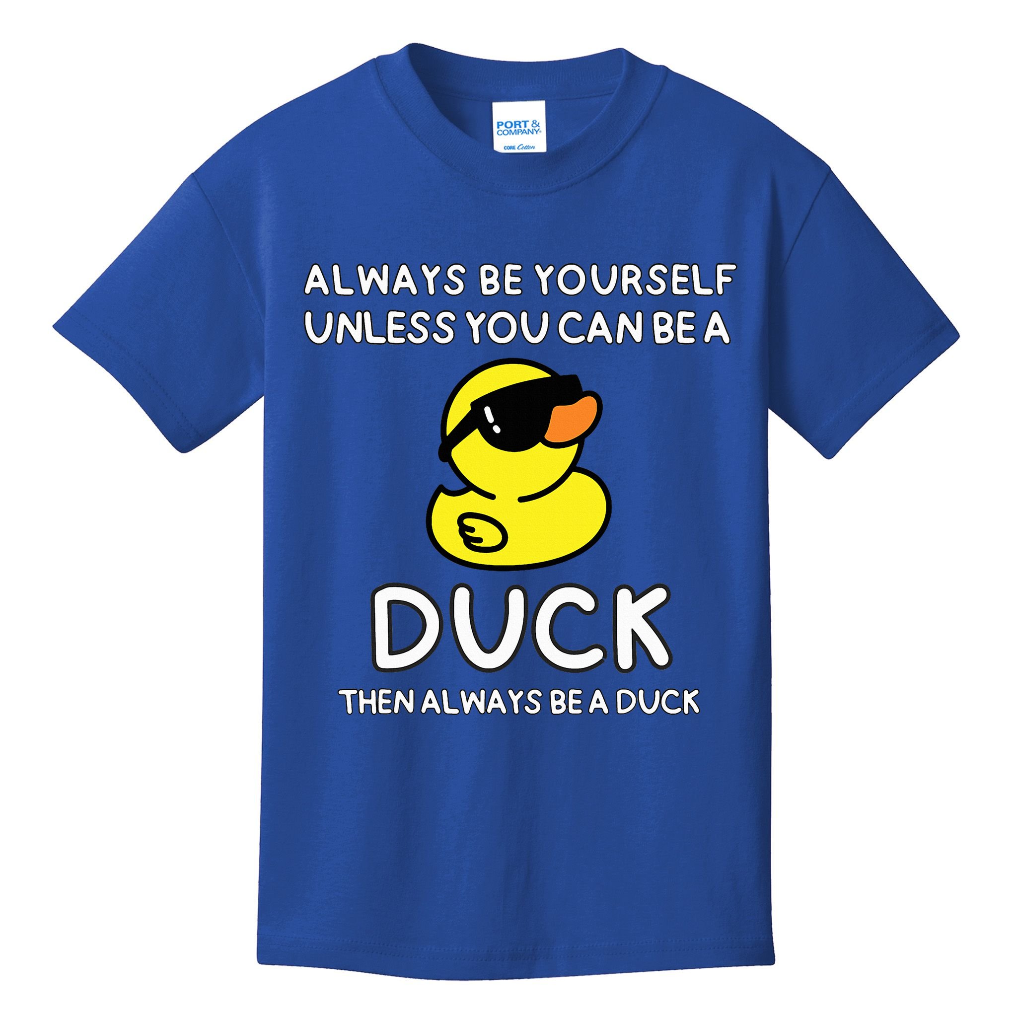 Always Be Yourself Unless You Can Be A Duck Cute Funny Kids T-Shirt