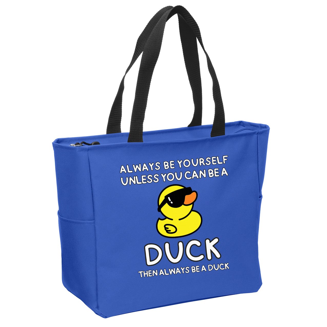 Always Be Yourself Unless You Can Be A Duck Cute Funny Zip Tote Bag