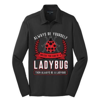 Always Be Yourself Ladybug Coccinellidae Entomologist Silk Touch Performance Long Sleeve Polo