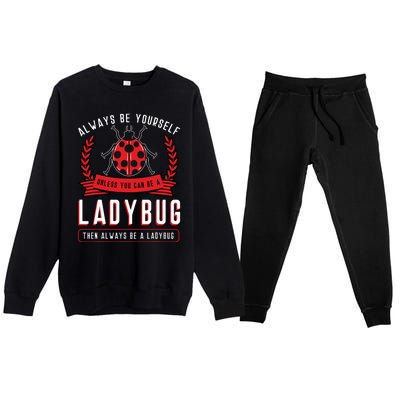 Always Be Yourself Ladybug Coccinellidae Entomologist Premium Crewneck Sweatsuit Set