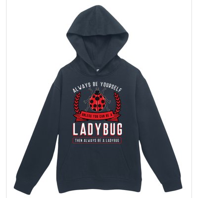 Always Be Yourself Ladybug Coccinellidae Entomologist Urban Pullover Hoodie