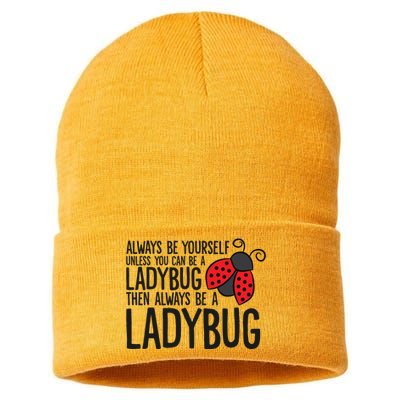 Always Be Yourself Unless You Can Be A Ladybug Sustainable Knit Beanie