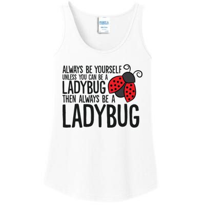 Always Be Yourself Unless You Can Be A Ladybug Ladies Essential Tank