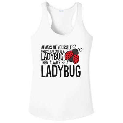 Always Be Yourself Unless You Can Be A Ladybug Ladies PosiCharge Competitor Racerback Tank