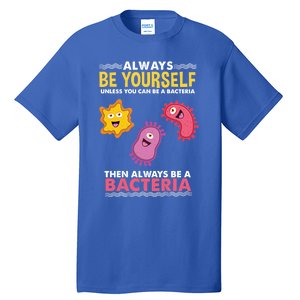 Always Be Yours Bacteria Microbiologist Meaningful Gift Tall T-Shirt