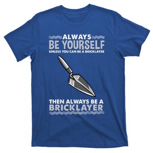 Always Be Yours Bricklayer Great Gift T-Shirt