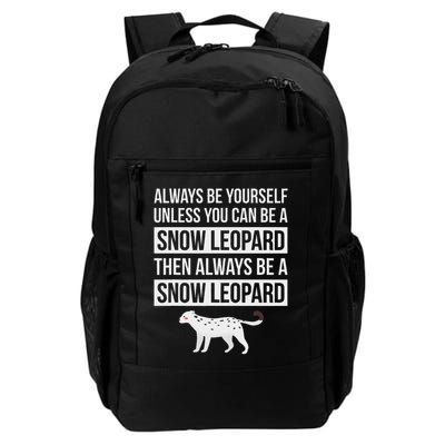 Always Be Yourself Unless You Can Be A Snow Leopard Daily Commute Backpack