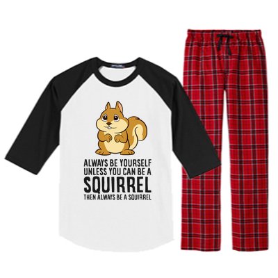 Always Be Yourself Unless You Can Be A Squirrel Raglan Sleeve Pajama Set