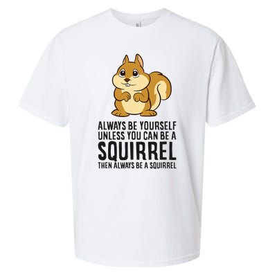 Always Be Yourself Unless You Can Be A Squirrel Sueded Cloud Jersey T-Shirt