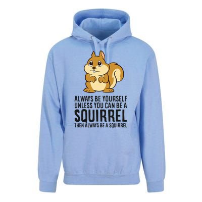 Always Be Yourself Unless You Can Be A Squirrel Unisex Surf Hoodie