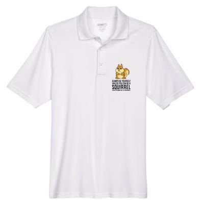 Always Be Yourself Unless You Can Be A Squirrel Men's Origin Performance Pique Polo