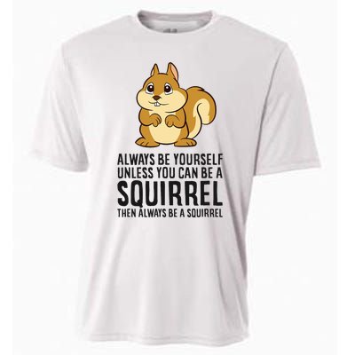 Always Be Yourself Unless You Can Be A Squirrel Cooling Performance Crew T-Shirt