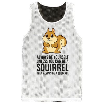 Always Be Yourself Unless You Can Be A Squirrel Mesh Reversible Basketball Jersey Tank