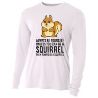 Always Be Yourself Unless You Can Be A Squirrel Cooling Performance Long Sleeve Crew