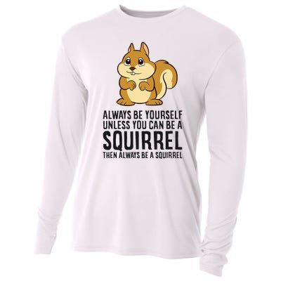 Always Be Yourself Unless You Can Be A Squirrel Cooling Performance Long Sleeve Crew