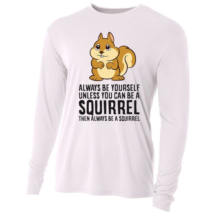 Always Be Yourself Unless You Can Be A Squirrel Cooling Performance Long Sleeve Crew