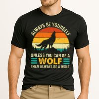 Always Be Yourself Unless You Can Be A Wolf Wolf Lover Cooling Performance Crew T-Shirt