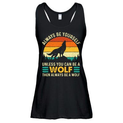 Always Be Yourself Unless You Can Be A Wolf Wolf Lover Ladies Essential Flowy Tank