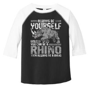 Always Be Yourself Unless Rhinoceros Zoology Rhino Lover Toddler Fine Jersey T-Shirt