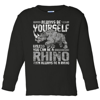 Always Be Yourself Unless Rhinoceros Zoology Rhino Lover Toddler Long Sleeve Shirt