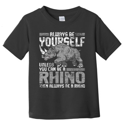 Always Be Yourself Unless Rhinoceros Zoology Rhino Lover Toddler T-Shirt