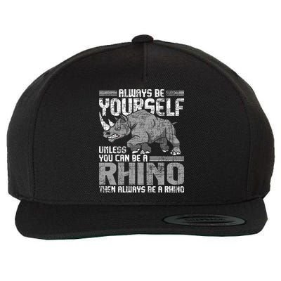 Always Be Yourself Unless Rhinoceros Zoology Rhino Lover Wool Snapback Cap