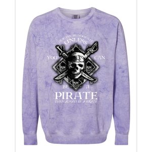 Always Be Yourself Unless You Can Be A Pirate Funny Hoodie Colorblast Crewneck Sweatshirt