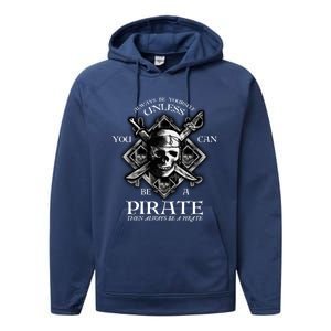 Always Be Yourself Unless You Can Be A Pirate Funny Hoodie Performance Fleece Hoodie