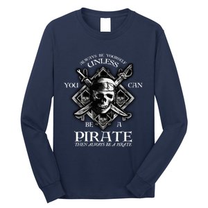 Always Be Yourself Unless You Can Be A Pirate Funny Hoodie Long Sleeve Shirt