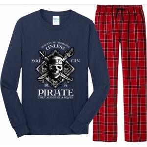 Always Be Yourself Unless You Can Be A Pirate Funny Hoodie Long Sleeve Pajama Set