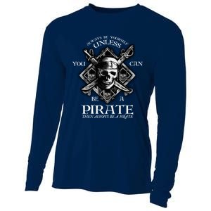 Always Be Yourself Unless You Can Be A Pirate Funny Hoodie Cooling Performance Long Sleeve Crew