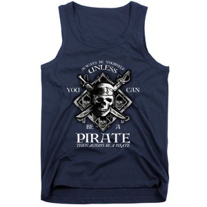 Always Be Yourself Unless You Can Be A Pirate Funny Hoodie Tank Top