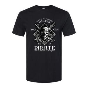 Always Be Yourself Unless You Can Be A Pirate Funny Hoodie Softstyle CVC T-Shirt