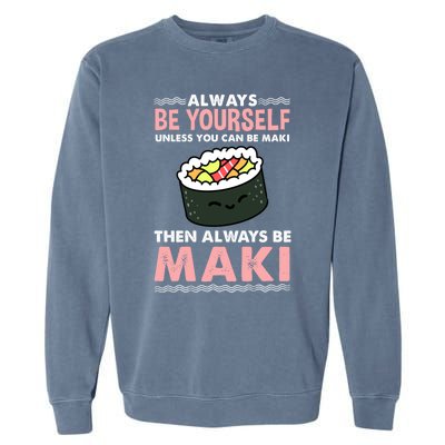 Always Be Yours Maki Sushi Lover Gift Garment-Dyed Sweatshirt