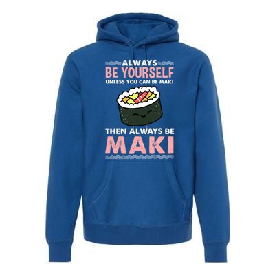 Always Be Yours Maki Sushi Lover Gift Premium Hoodie