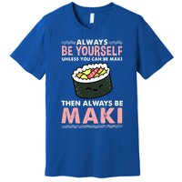 Always Be Yours Maki Sushi Lover Gift Premium T-Shirt