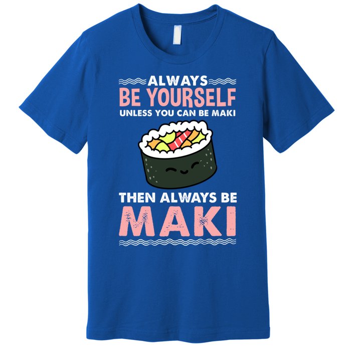 Always Be Yours Maki Sushi Lover Gift Premium T-Shirt