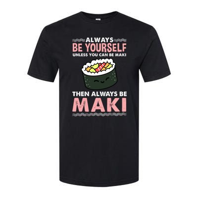 Always Be Yours Maki Sushi Lover Gift Softstyle CVC T-Shirt