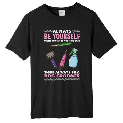 Always Be Yours Dog Groomer Gift Tall Fusion ChromaSoft Performance T-Shirt