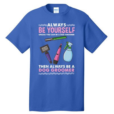 Always Be Yours Dog Groomer Gift Tall T-Shirt